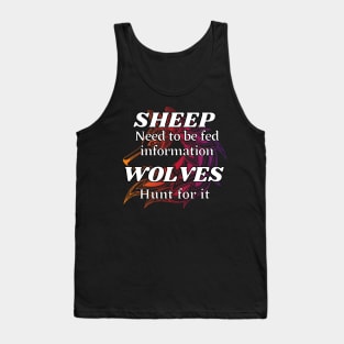 Sheep need to be fed information, Wolves hunt for it Tank Top